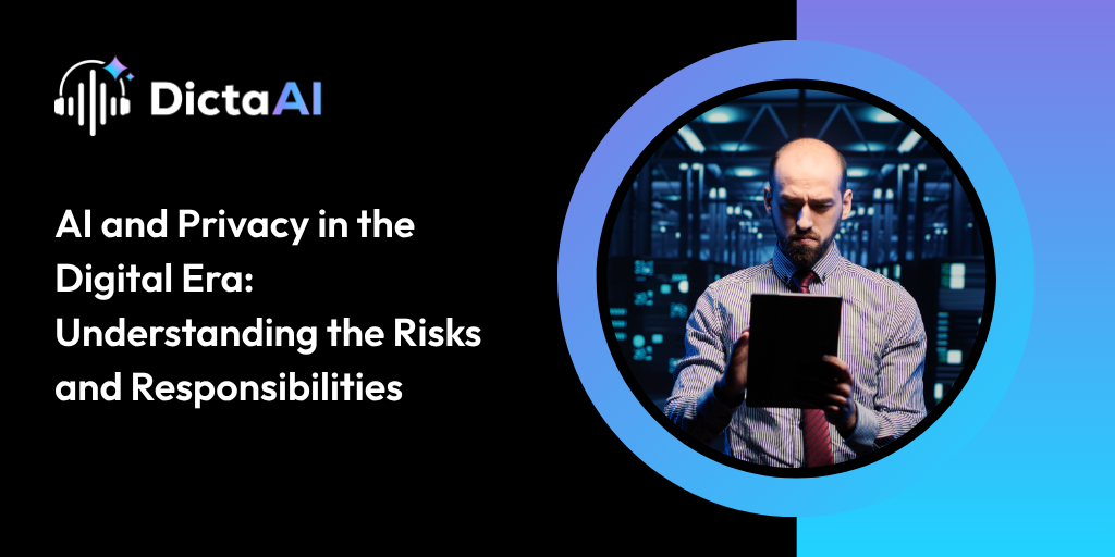 AI and Privacy in the Digital Era: Understanding the Risks and Responsibilities